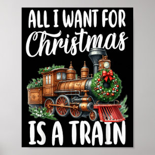 All I Want For Christmas Is A Steam Train Locomoti Poster