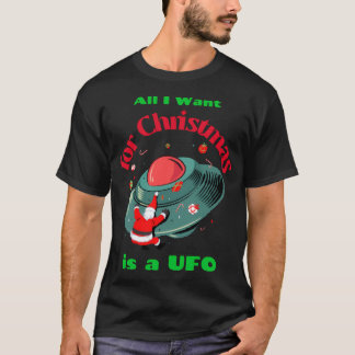 All I Want For Christmas Is A Ufo T-Shirt