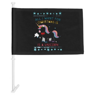All I Want For Christmas Is A Unicorn Ugly Sweater Car Flag
