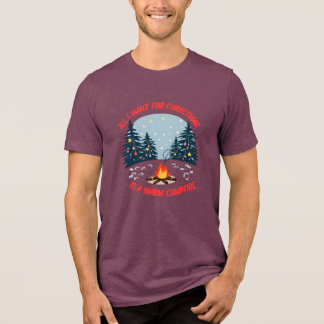 ALL I WANT FOR CHRISTMAS IS A WARM CAMPFIRE SHIRT
