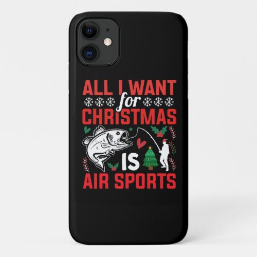 All I Want For Christmas is Air Sports iPhone 11 Case
