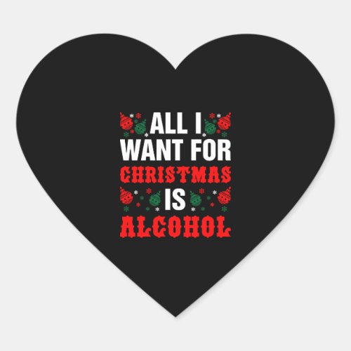 All I Want For Christmas Is Alcohol Heart Sticker