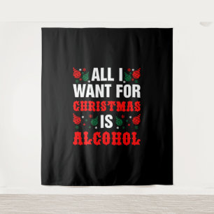All I Want For Christmas Is Alcohol Tapestry