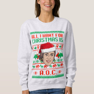 All I want for Christmas is AOC Sweatshirt