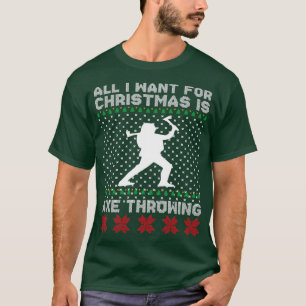All i want for christmas is ax throwing ts T-Shirt