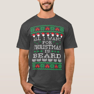 All I Want For Christmas Is Beard 1 T-Shirt