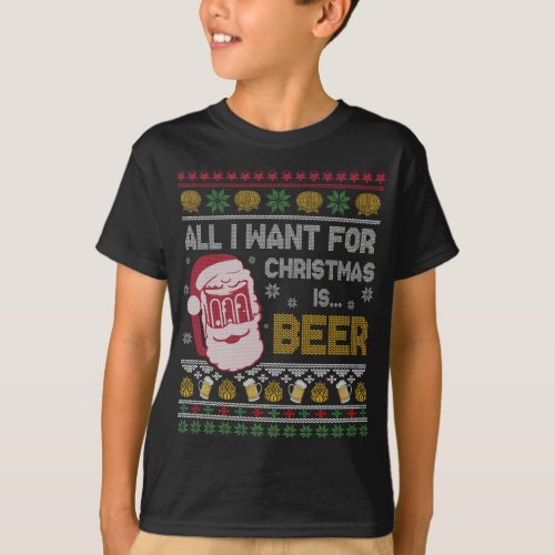 All I Want for Christmas is Beer Ugly Christmas Sw T_Shirt