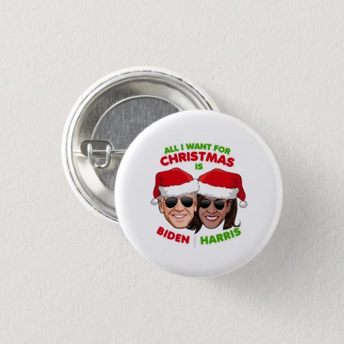 ALL I WANT FOR CHRISTMAS IS BIDEN HARRIS BUTTON