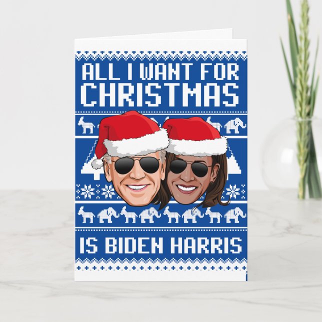 All I Want for Christmas is Biden Harris Card (Front)