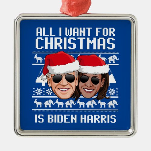All I Want for Christmas is Biden Harris Card Metal Ornament