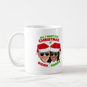 ALL I WANT FOR CHRISTMAS IS BIDEN HARRIS COFFEE MUG
