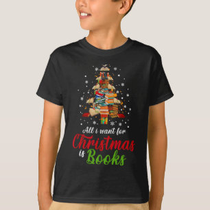 All I Want For Christmas Is Books Xmas Book Tree W T-Shirt