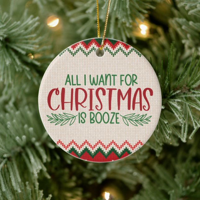 All I Want For Christmas Is Booze, Funny Christmas Ceramic Ornament (Tree)