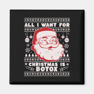 All I Want For Christmas Is Botox Santa Ugly Xmas Magnet