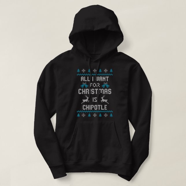 All I Want For Christmas Is Chipotle Lover Ugly De Hoodie (Design Front)