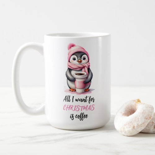 All I Want for Christmas is Coffee Penguins Pink Coffee Mug