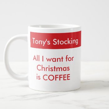 All I Want For Christmas Is Coffee Template Giant Coffee Mug by designyourownmug at Zazzle