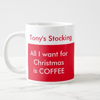 All I Want For Christmas Is Coffee Template Giant  Giant Coffee Mug by designyourownmug at Zazzle