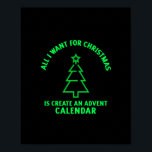 All I want for Christmas is create an advent calen Poster<br><div class="desc">All I want for Christmas is create an advent calendar funny Xmas activity</div>