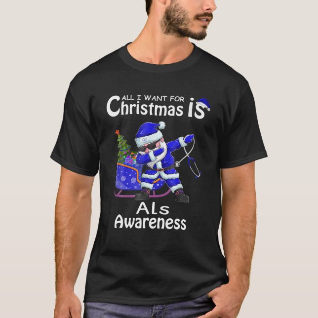 All I Want For Christmas Is Cure For Als Awareness T-Shirt (Front)