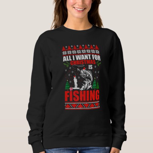 All I Want For Christmas Is Fishing Ugly Sweater C