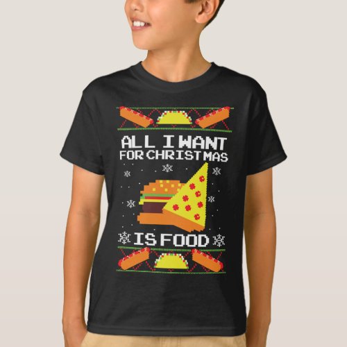 All I Want For Christmas is Food Ugly Christmas Sw T_Shirt