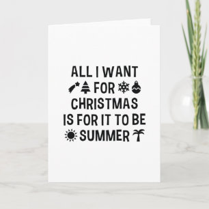 All I Want For Christmas Is For It To Be Summer Holiday Card