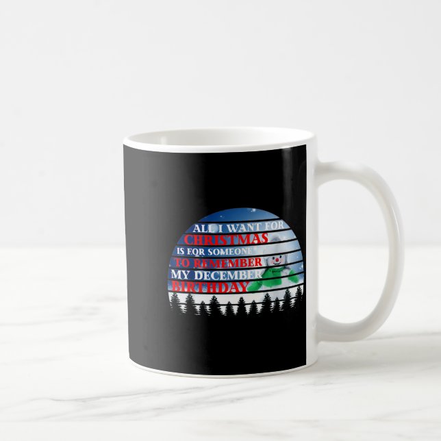All I Want For Christmas Is For Someone To Remembe Coffee Mug (Right)