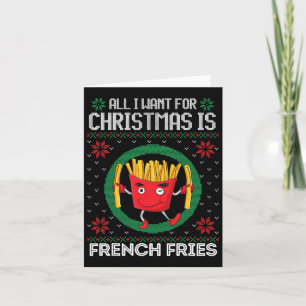 All I Want For Christmas Is French Fries Ugly Xmas Card