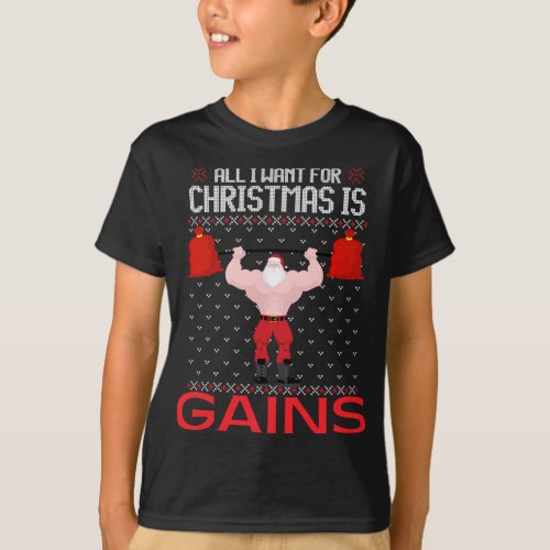 All I Want For Christmas Is Gains Funny Ugly Xmas  T_Shirt