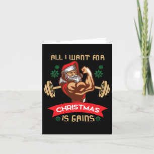 All I Want For Christmas Is Gains Gym Workout Sant Card
