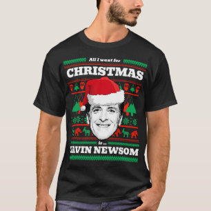 All I want for Christmas is Gavin Newsom T-Shirt