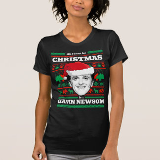 All I want for Christmas is Gavin Newsom T-Shirt