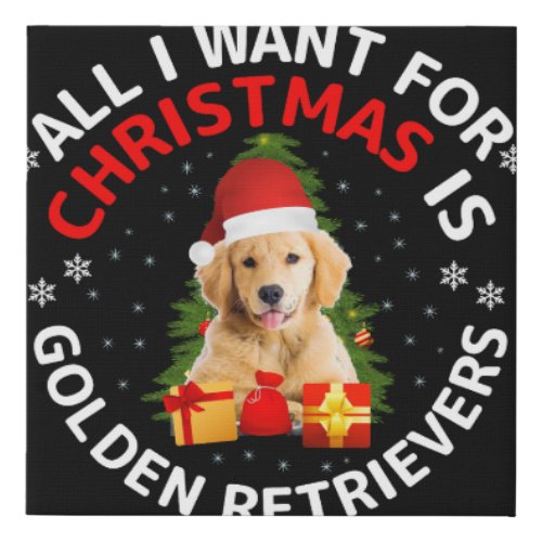 All i want for christmas is golden retrievers t sh faux canvas print