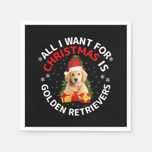 All i want for christmas is golden retrievers t sh napkins