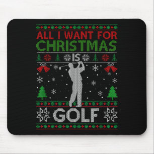 All I Want For Christmas Is Golf Ugly Golf Christm Mouse Pad