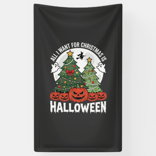 All I Want for Christmas Is Halloween Banner