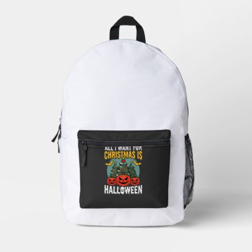 All I Want for Christmas Is Halloween Design (2) Printed Backpack