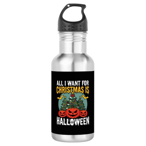 All I Want for Christmas Is Halloween Design (2) Stainless Steel Water Bottle