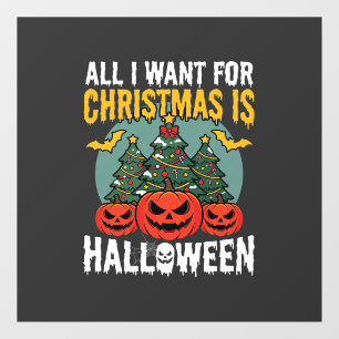 All I Want for Christmas Is Halloween Design (2) Window Cling