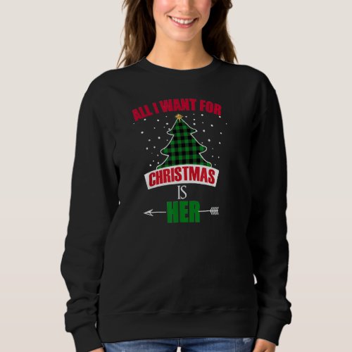 All I Want For Christmas Is Her Christmas Couple M Sweatshirt