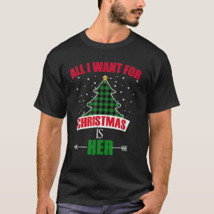 All I Want For Christmas Is Her, Christmas Couple T-Shirt
