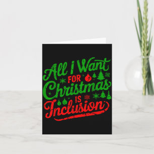 All I Want For Christmas Is Inclusion Teacher Kind Card