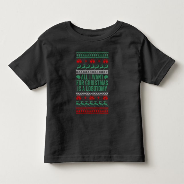 All I Want For Christmas Is Lobotomy Ugly Sweater (Front)