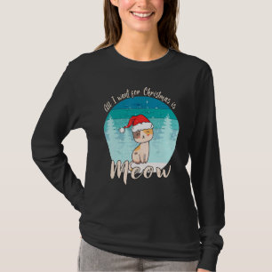 All I Want For Christmas is Meow Cat for Cat Moms T-Shirt