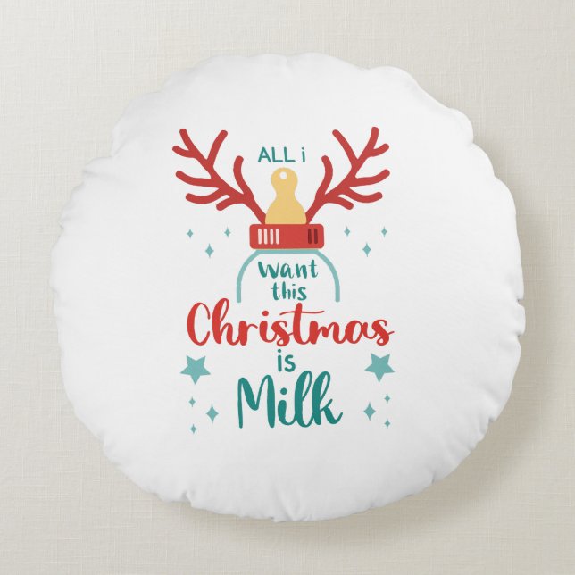 All I Want for Christmas Is Milk” Cute Reindeer  Round Pillow (Front)