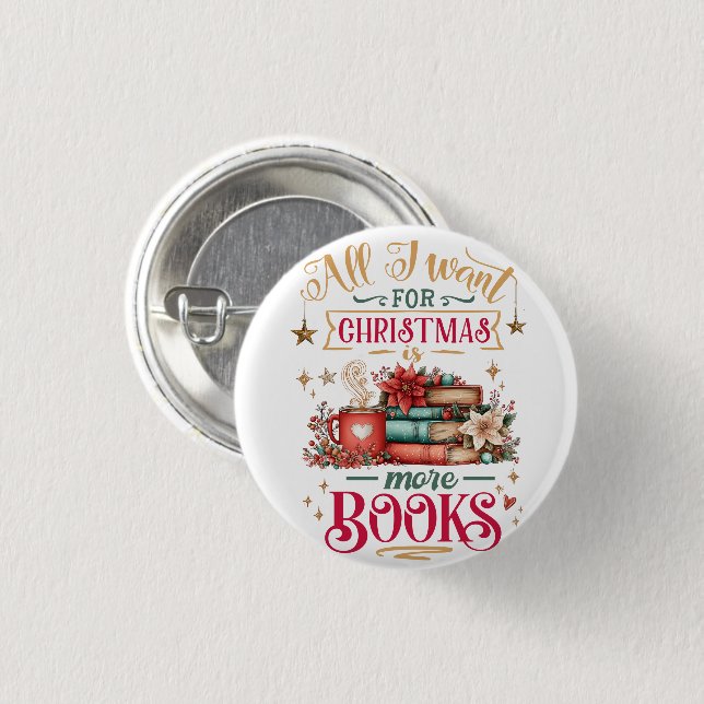 All I Want for Christmas Is More Books  Button (Front & Back)