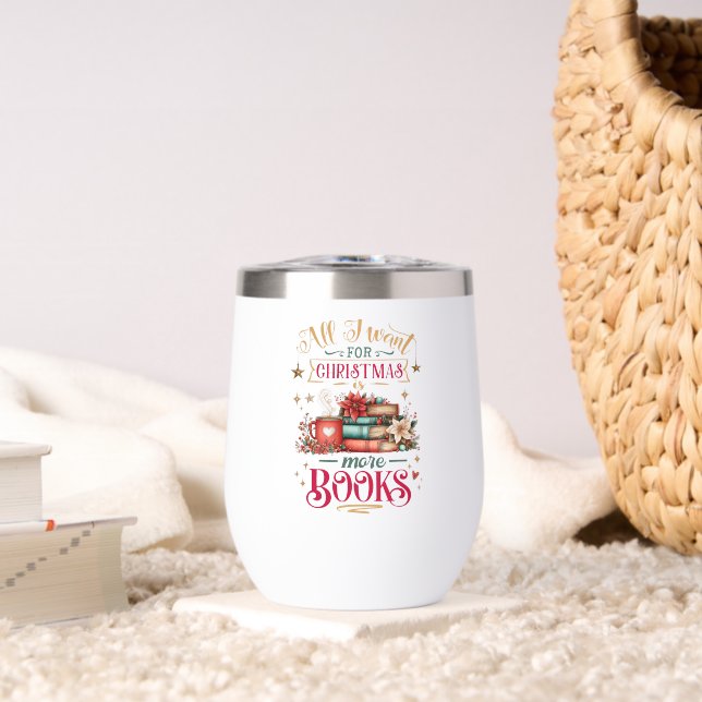 All I Want for Christmas Is More Books  Thermal Wine Tumbler (Living Room (Rotated))