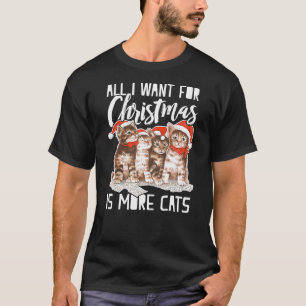 All I Want For Christmas Is More Cats Funny T-Shirt