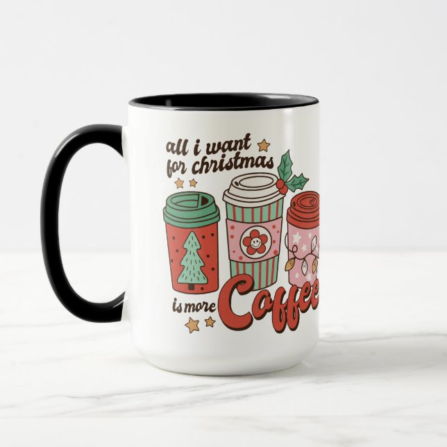 All I Want For Christmas Is More Coffee Mug (Left)